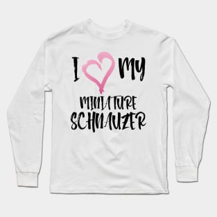 I Heart My Miniature Schnauzer! Especially for Mini Schnauzer Lovers! Long Sleeve T-Shirt
